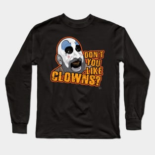 Don't You Like Clowns? Long Sleeve T-Shirt